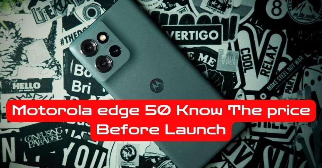 Motorola edge 50 Know The price Before Launch