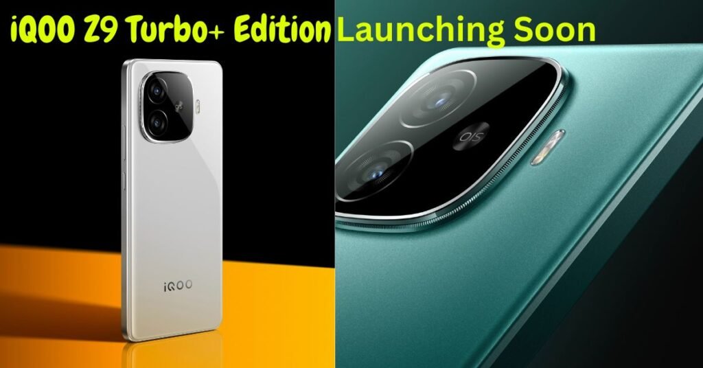 Unveiling iQOO Z9 Turbo+ Edition Launching Soon