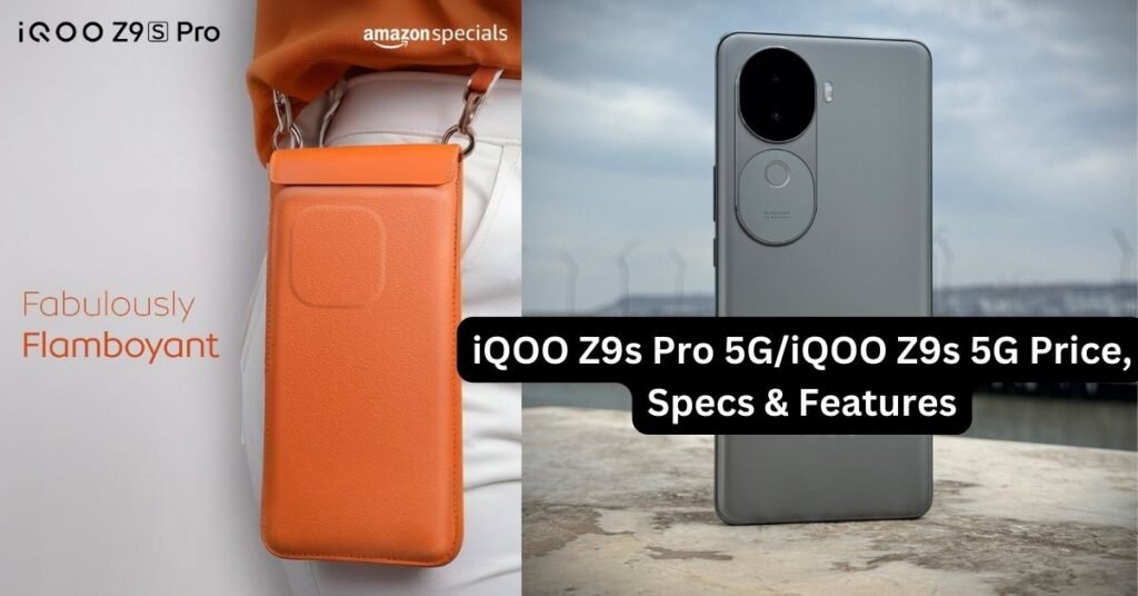 iQOO Z9s Pro 5G/iQOO Z9s 5G Price, Specs & Features