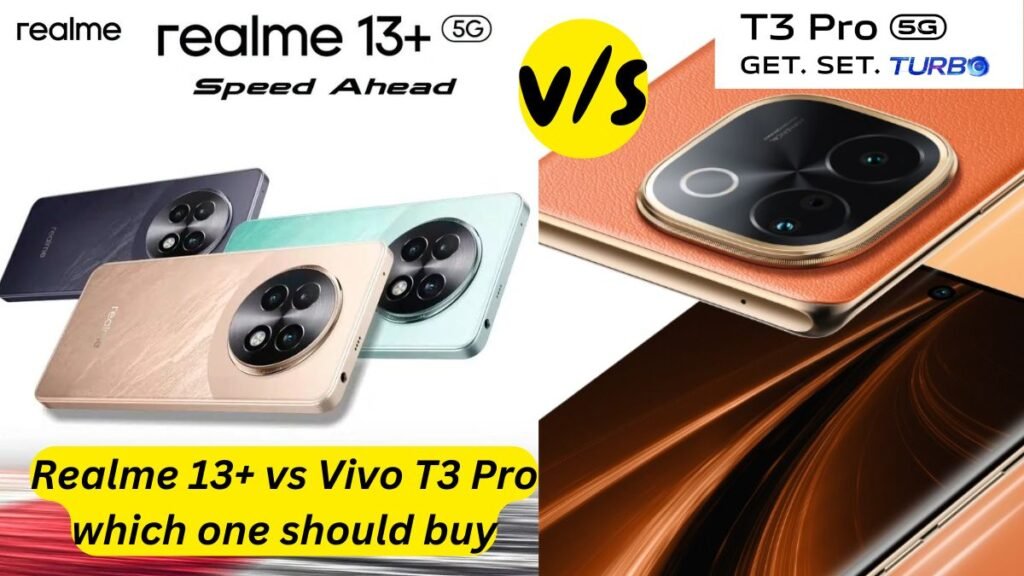 Realme 13+ vs Vivo T3 Pro which one should buy